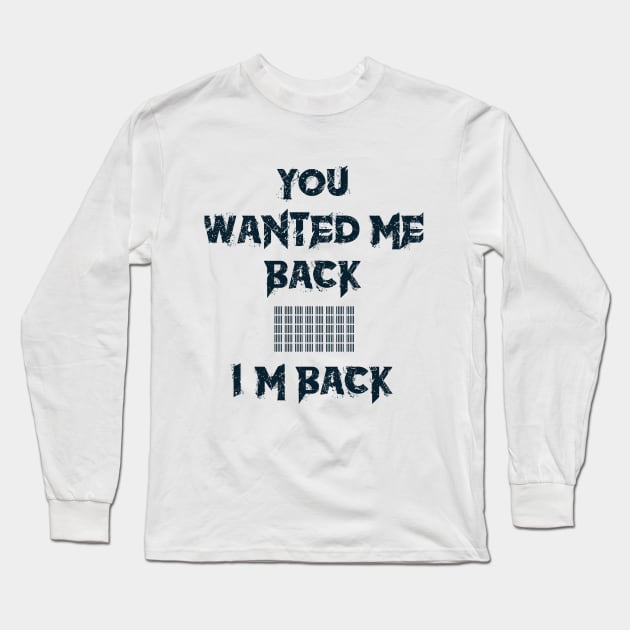 YOU WANTED ME BACK John Wick Quote Long Sleeve T-Shirt by Elvirtuoso